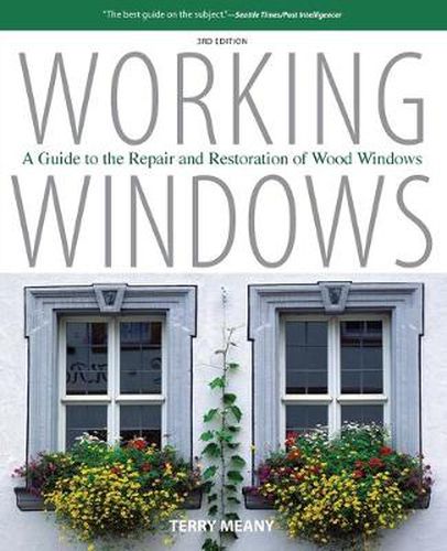 Cover image for Working Windows: A Guide To The Repair And Restoration Of Wood Windows