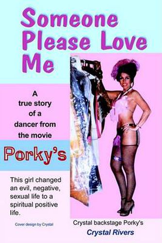 Cover image for Someone Please Love ME: A True Story of a Dancer from the Movie Porky's.: A True Story of a Dancer from the Movie Porky's.