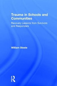 Cover image for Trauma in Schools and Communities: Recovery Lessons from Survivors and Responders