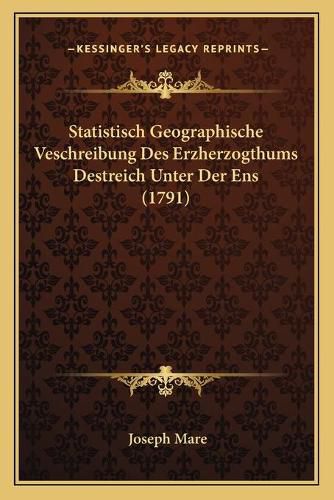 Cover image for Statistisch Geographische Veschreibung Des Erzherzogthums Destreich Unter Der Ens (1791)