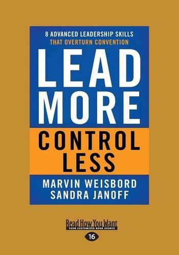 Cover image for Lead More, Control Less: 8 Advanced Leadership Skills That Overturn Convention