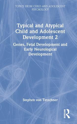 Cover image for Typical and Atypical Child and Adolescent Development 2 Genes, Fetal Development and Early Neurological Development