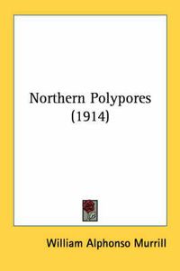 Cover image for Northern Polypores (1914)