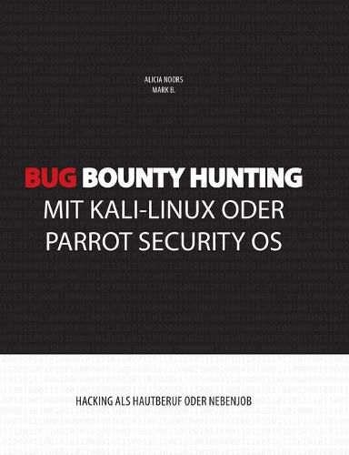 Cover image for Bug Bounty Hunting mit Kali-Linux oder Parrot Security OS: Hacking als Hautberuf oder Nebenjob