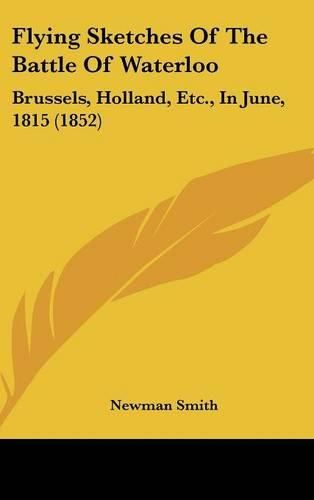 Flying Sketches of the Battle of Waterloo: Brussels, Holland, Etc., in June, 1815 (1852)