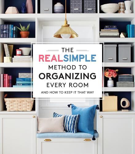 Cover image for Organize Every Room: The Real Simple Method for a Well-Ordered Home