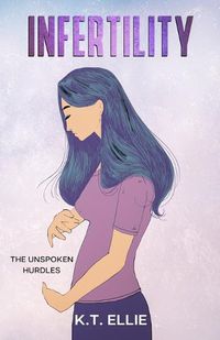 Cover image for INFERTILITY The Unspoken Hurdles