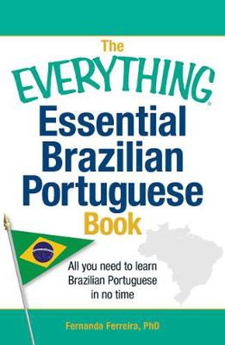The Everything Essential Brazilian Portuguese Book: All You Need to Learn Brazilian Portuguese in No Time!