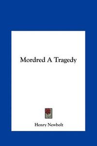 Cover image for Mordred a Tragedy