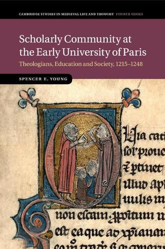 Cover image for Scholarly Community at the Early University of Paris: Theologians, Education and Society, 1215-1248