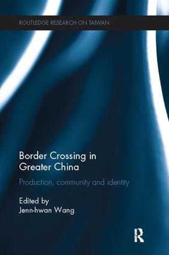 Cover image for Border Crossing in Greater China: Production, Community and Identity