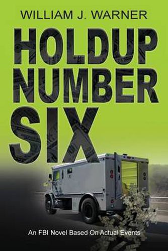 Holdup Number Six, an FBI Novel Based on Actual Events