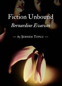 Cover image for Fiction Unbound: Bernardine Evaristo