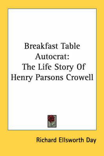 Breakfast Table Autocrat: The Life Story of Henry Parsons Crowell