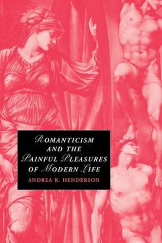 Cover image for Romanticism and the Painful Pleasures of Modern Life