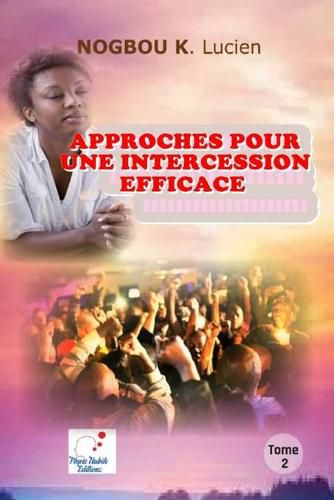 Cover image for APPROCHES POUR UNE INTERCESSION EFFICACE (Volume 2)