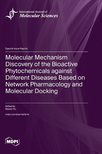 Cover image for Molecular Mechanism Discovery of the Bioactive Phytochemicals against Different Diseases Based on Network Pharmacology and Molecular Docking