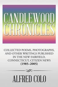 Cover image for Candlewood Chronicles: Collected Poems, Photographs, and Other Writings Published in the New Fairfield, Connecticut, Citizen News (1985-2005)