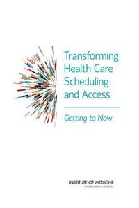 Cover image for Transforming Health Care Scheduling and Access: Getting to Now