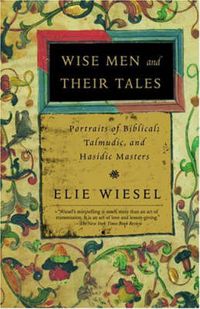 Cover image for Wise Men and Their Tales: Portraits of Biblical, Talmudic, and Hasidic Masters