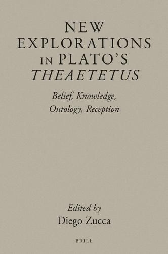 Cover image for New Explorations in Plato's Theaetetus: Belief, Knowledge, Ontology, Reception