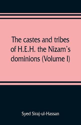 Cover image for The castes and tribes of H.E.H. the Nizam's dominions (Volume I)