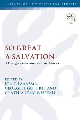 Cover image for So Great a Salvation: A Dialogue on the Atonement in Hebrews