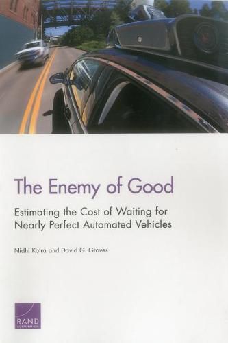 The Enemy of Good: Estimating the Cost of Waiting for Nearly Perfect Automated Vehicles