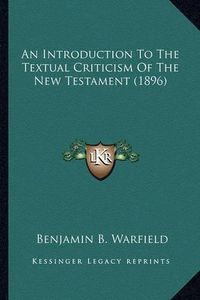 Cover image for An Introduction to the Textual Criticism of the New Testament (1896)