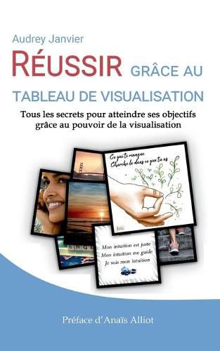 Cover image for Reussir grace au tableau de visualisation: Tous les secrets pour atteindre ses objectifs grace au pouvoir de la visualisation