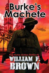 Cover image for Burke's Machete, Bob Burke Action Thriller #7