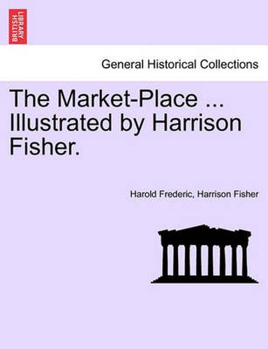 Cover image for The Market-Place ... Illustrated by Harrison Fisher.