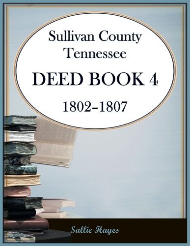 Cover image for Sullivan County, Tennessee Deed Book 4, 1802-1807