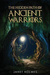 Cover image for The Hidden Path of the Ancient Warriors