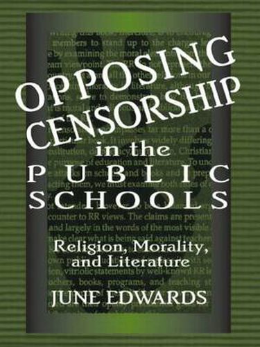 Cover image for Opposing Censorship in Public Schools: Religion, Morality, and Literature