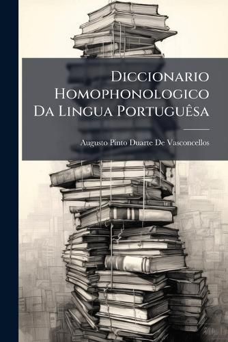 Cover image for Diccionario Homophonologico Da Lingua Portuguesa
