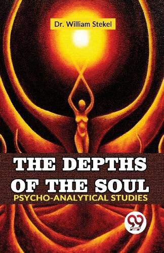 Cover image for The Depths of the Soul Psycho-Analytical Studies