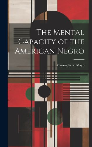 Cover image for The Mental Capacity of the American Negro