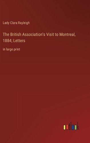 Cover image for The British Association's Visit to Montreal, 1884; Letters