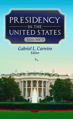 Cover image for Presidency in the United States: Volume 5