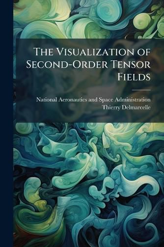 Cover image for The Visualization of Second-Order Tensor Fields