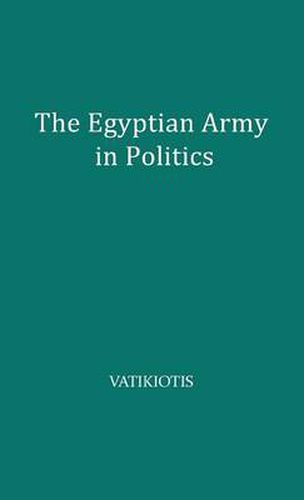 Cover image for The Egyptian Army in Politics: Pattern for New Nations?