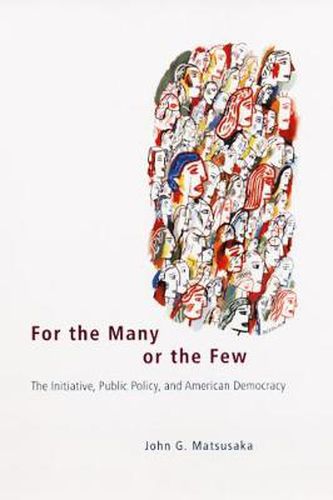 Cover image for For the Many or the Few: The Initiative, Public Policy and American Democracy