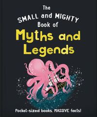 Cover image for The Small and Mighty Book of Myths and Legends