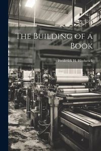 Cover image for The Building of a Book