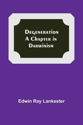 Cover image for Degeneration: A Chapter In Darwinism