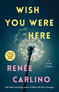 Cover image for Wish You Were Here: A Novel