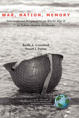 War, Nation, Memory: International Perspectives on World War II in School History Textbooks