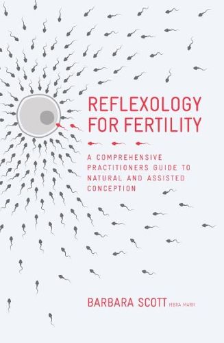 Cover image for Reflexology For Fertility: A Practitioners Guide to Natural and Assisted Conception