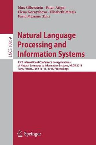 Natural Language Processing and Information Systems: 23rd International Conference on Applications of Natural Language to Information Systems, NLDB 2018, Paris, France, June 13-15, 2018, Proceedings